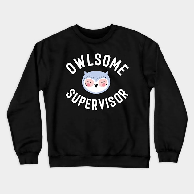 Owlsome Supervisor Pun - Funny Gift Idea Crewneck Sweatshirt by BetterManufaktur